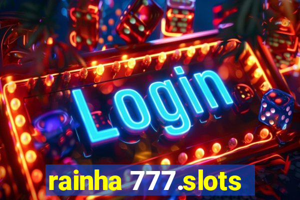 rainha 777.slots